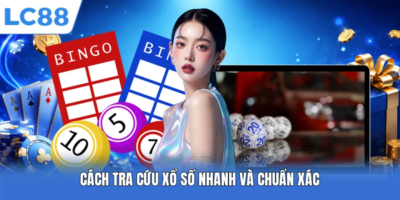 Cách tra cứu xổ số nhanh và chuẩn xác